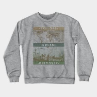 Explore. Dream. Discover. Inspiration for the keen traveler. Crewneck Sweatshirt